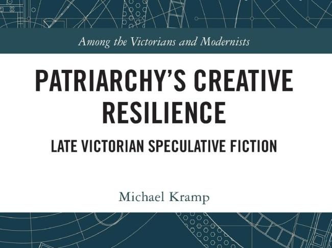 Patriarchy’s Creative Resilience: Late Victorian Speculative Fiction